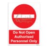 QUICKSIGN PROHIBITION SIGNS - PS079 Do Not Open Authorised Personnel Only