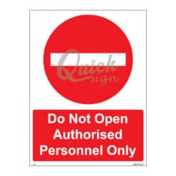 QUICKSIGN PROHIBITION SIGNS - PS079 Do Not Open Authorised Personnel Only