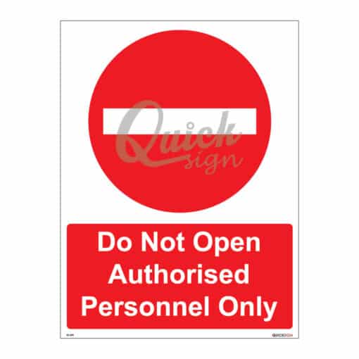 QUICKSIGN PROHIBITION SIGNS - PS079 Do Not Open Authorised Personnel Only