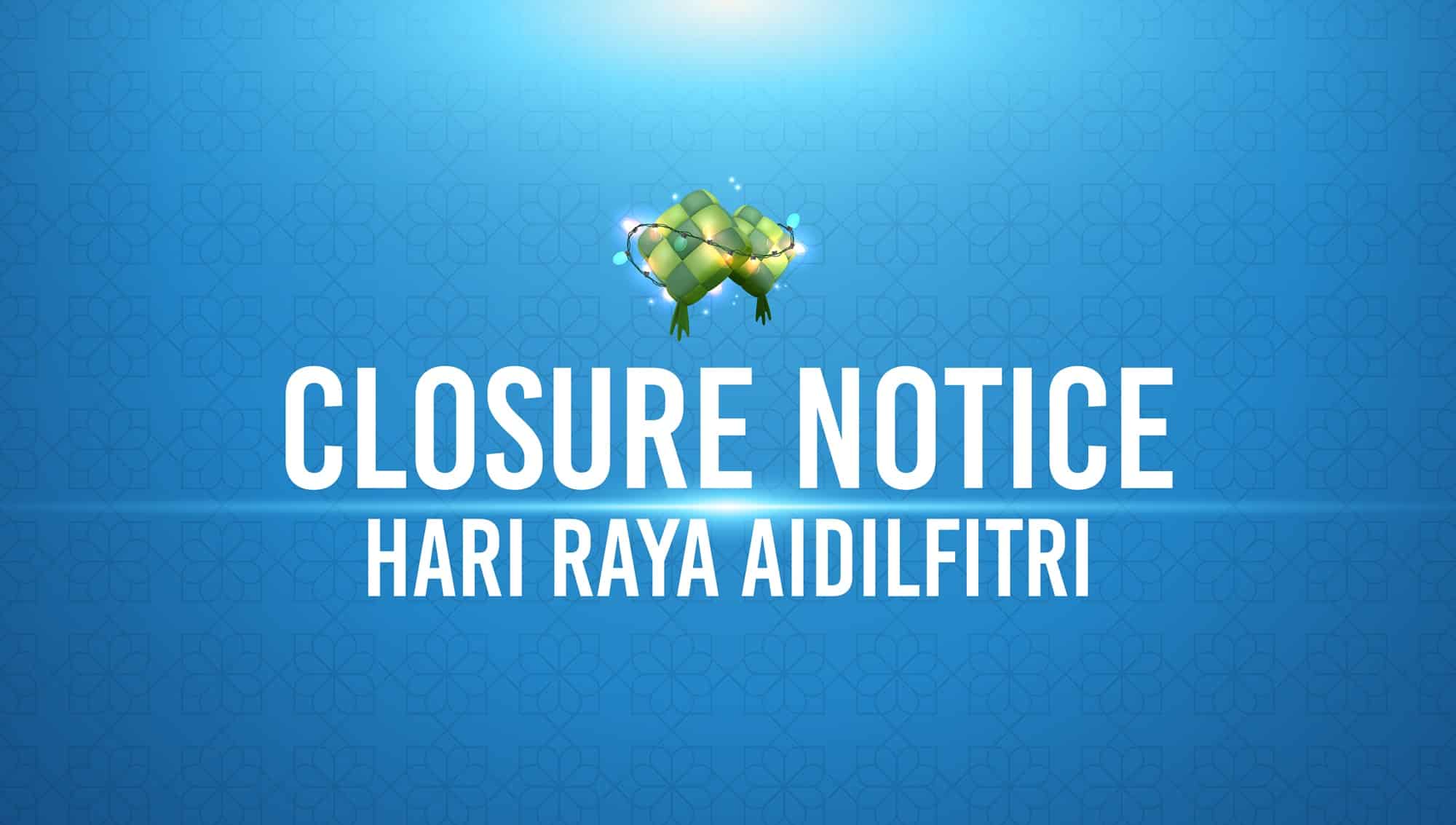 Hari Raya Closure Notice – Wishing You a Joyous Celebration ...