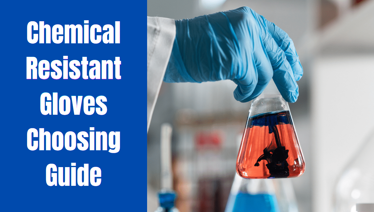 How to choose Chemical resistant gloves