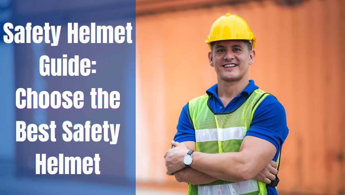 Choose Best Safety Helmet